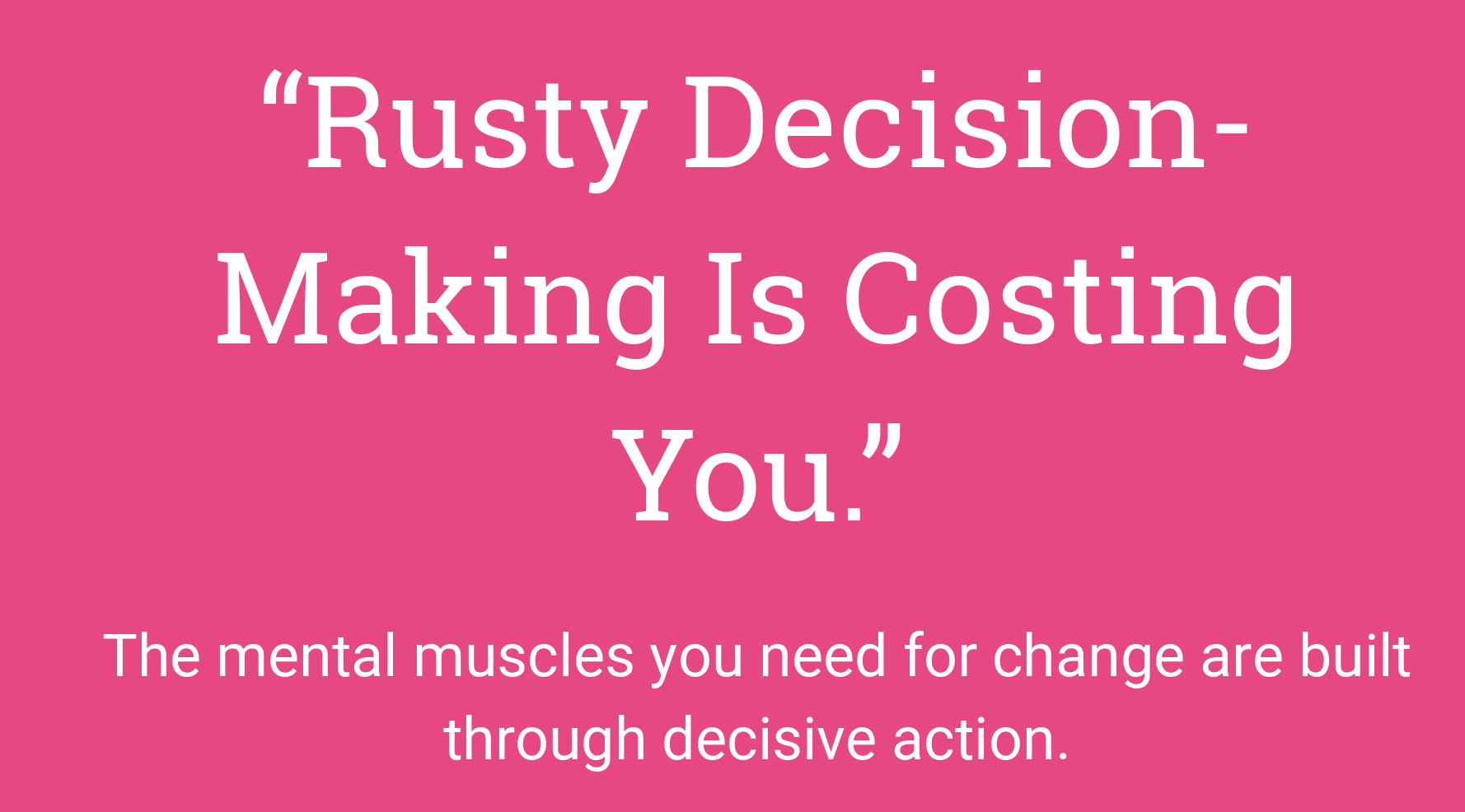 Rusty Decision Making